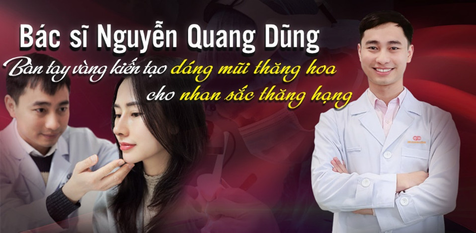 Bác sĩ Nguyễn Quang Dũng - Bàn tay vàng kiến tạo dáng mũi thăng hoa cho nhan sắc thăng hạng