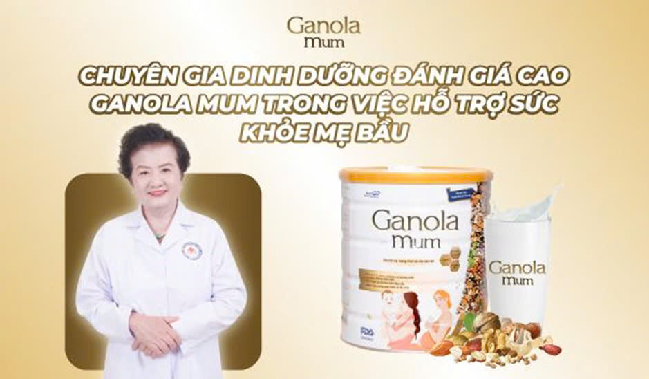 Chuyên gia dinh dưỡng đánh giá cao Ganola Mum trong việc hỗ trợ sức khỏe mẹ bầu